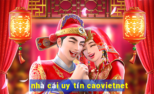 nhà cái uy tín caovietnet