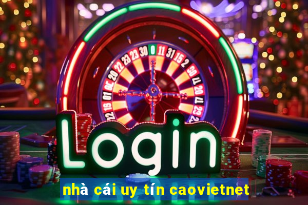 nhà cái uy tín caovietnet