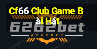 Cf66 Club Game Bài Hát