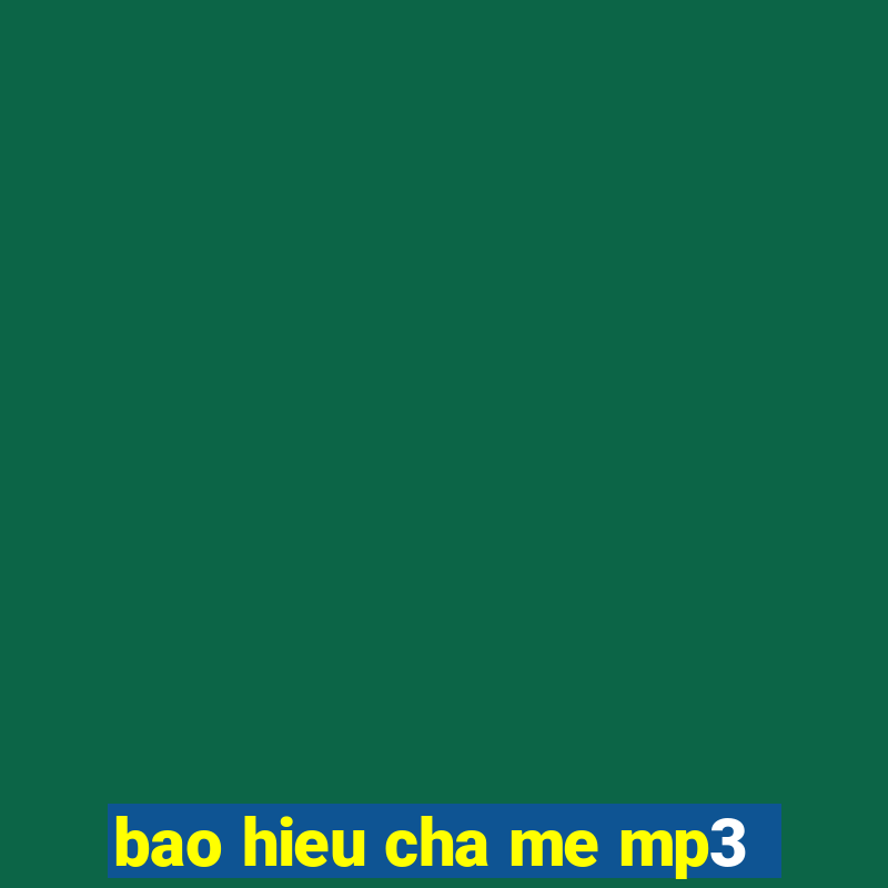 bao hieu cha me mp3