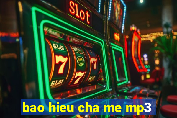 bao hieu cha me mp3