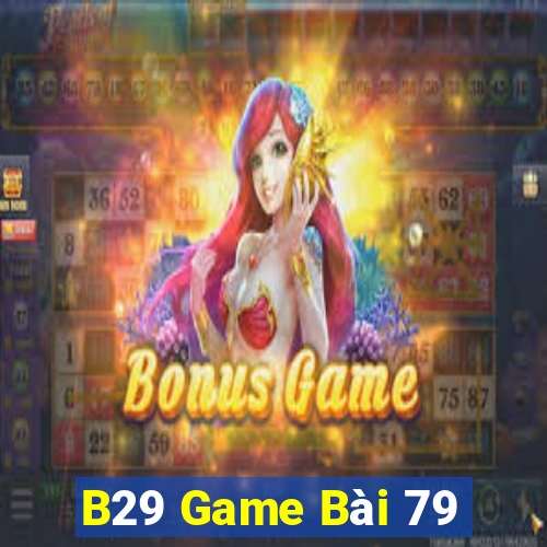 B29 Game Bài 79