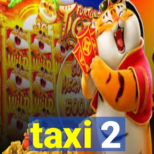 taxi 2