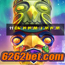 11 Chọn năm điểm năm