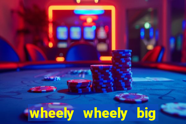 wheely wheely big win slot