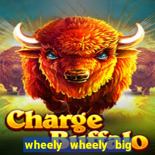 wheely wheely big win slot