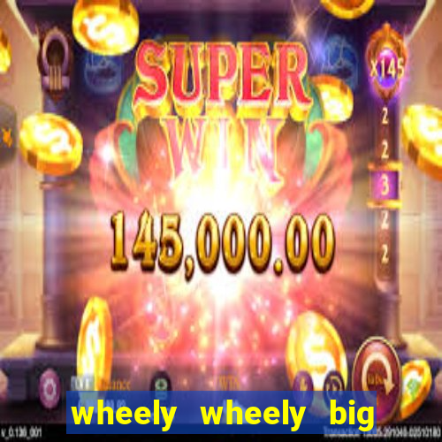 wheely wheely big win slot