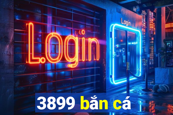 3899 bắn cá