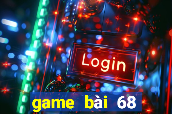 game bài 68 đổi thưởng