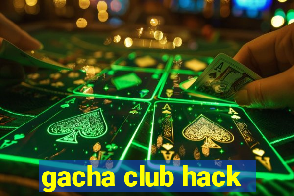 gacha club hack