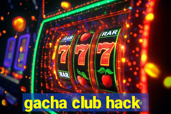 gacha club hack