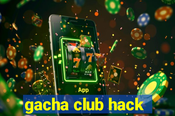 gacha club hack