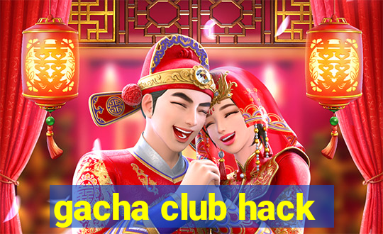 gacha club hack