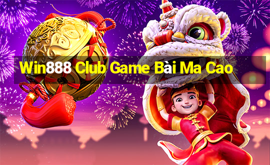 Win888 Club Game Bài Ma Cao