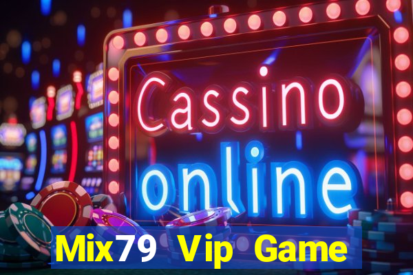 Mix79 Vip Game Bài Offline