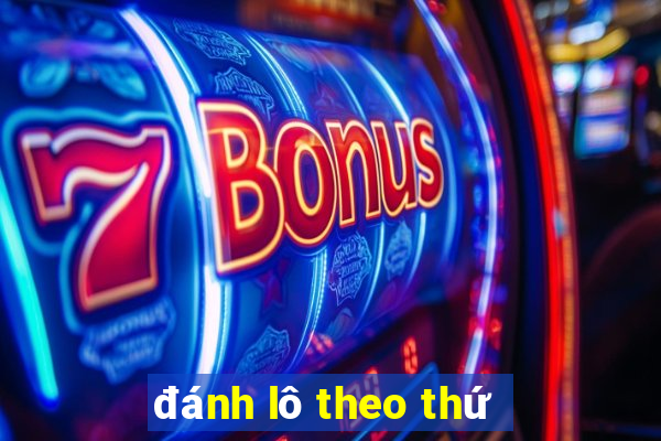 đánh lô theo thứ