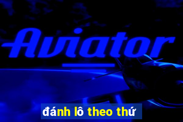 đánh lô theo thứ