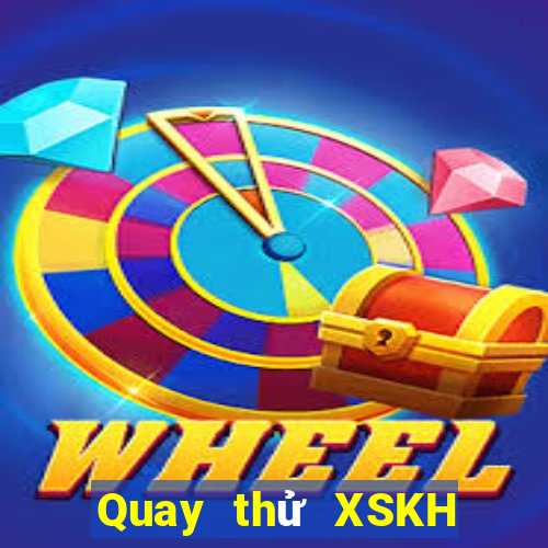 Quay thử XSKH Thứ 4