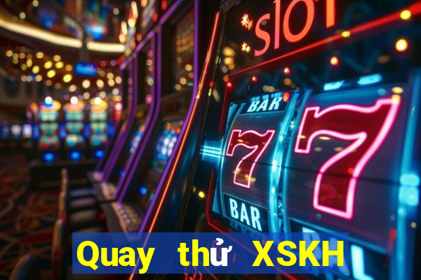 Quay thử XSKH Thứ 4