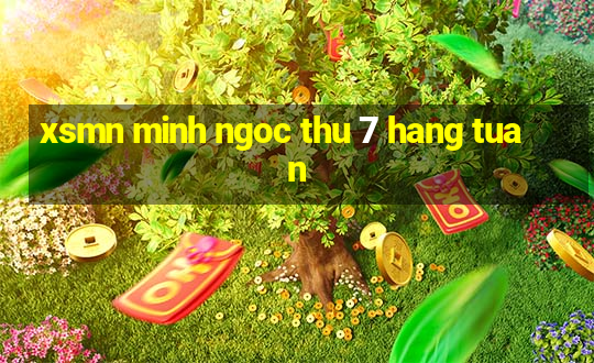 xsmn minh ngoc thu 7 hang tuan