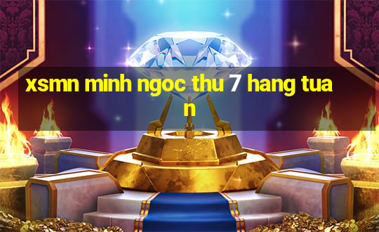 xsmn minh ngoc thu 7 hang tuan