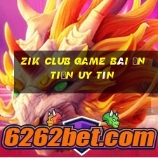 Zik Club Game Bài Ăn Tiền Uy Tín