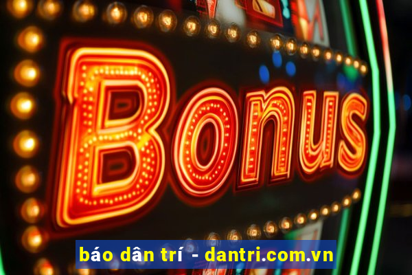 báo dân trí - dantri.com.vn