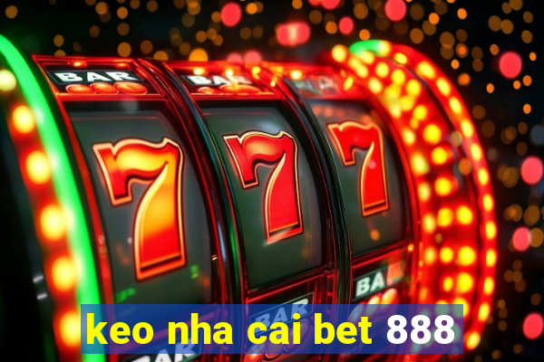 keo nha cai bet 888