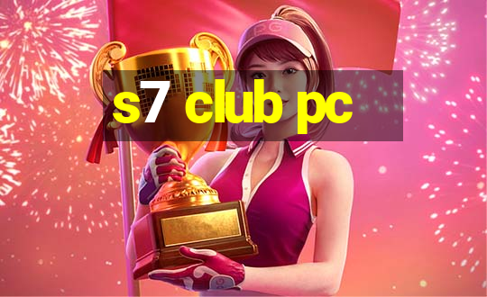 s7 club pc