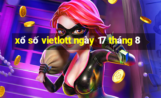 xổ số vietlott ngày 17 tháng 8