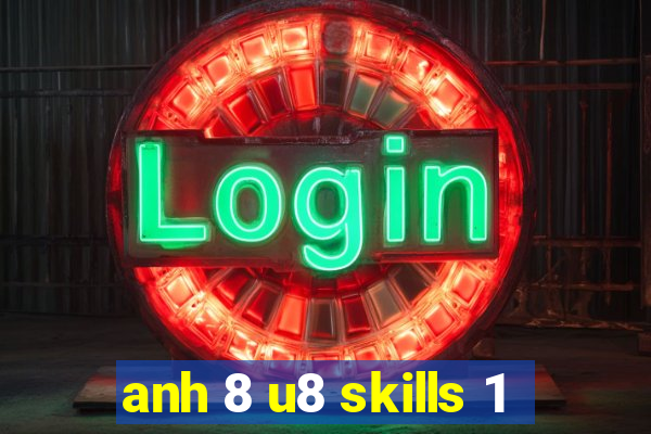 anh 8 u8 skills 1