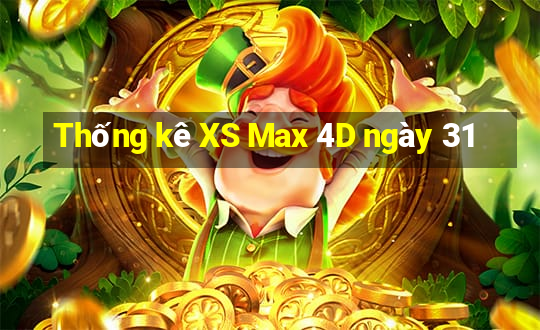 Thống kê XS Max 4D ngày 31