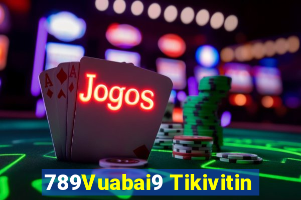 789Vuabai9 Tikivitin