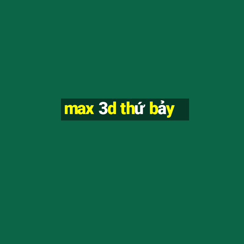 max 3d thứ bảy