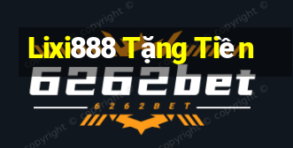 Lixi888 Tặng Tiền