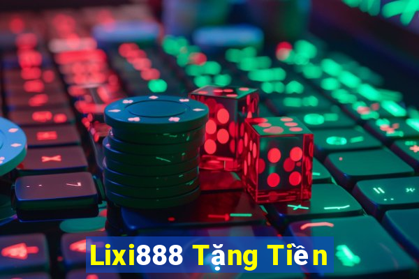 Lixi888 Tặng Tiền