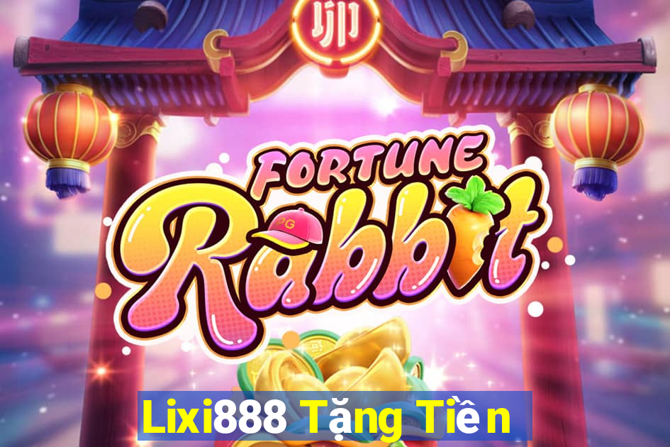 Lixi888 Tặng Tiền