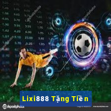 Lixi888 Tặng Tiền