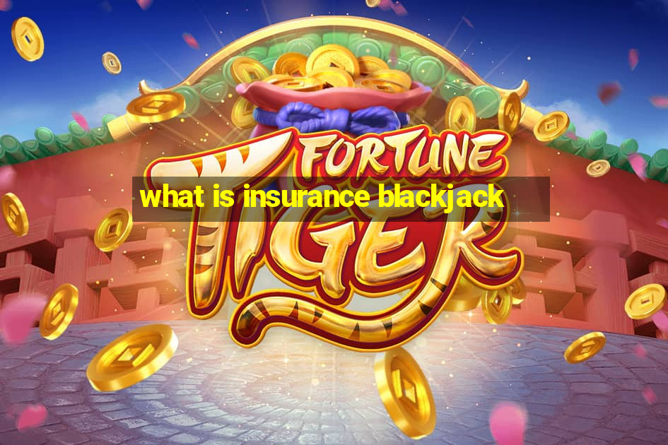 what is insurance blackjack