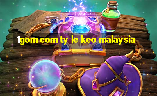 1gom com ty le keo malaysia