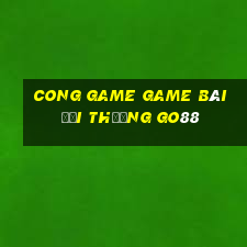 Cong Game Game Bài Đổi Thưởng Go88