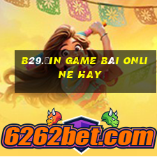 B29.Ưin Game Bài Online Hay