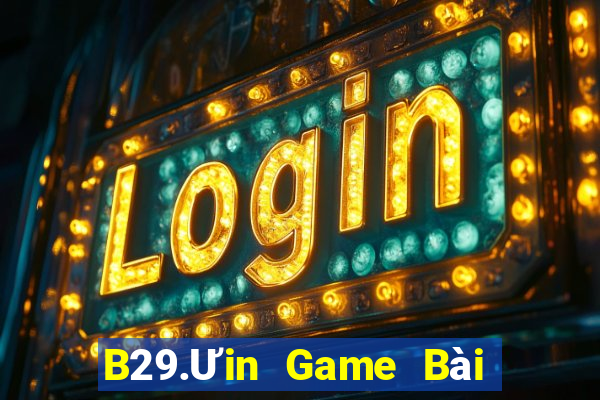 B29.Ưin Game Bài Online Hay