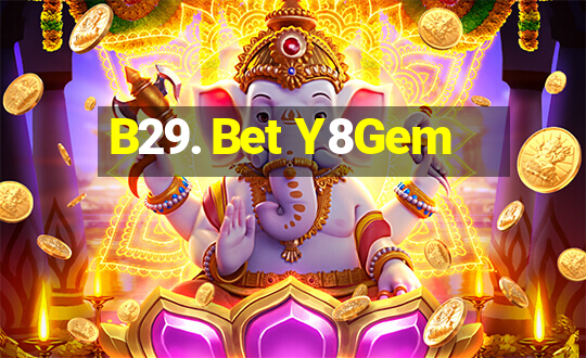 B29. Bet Y8Gem