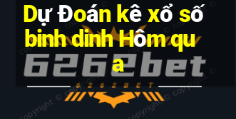 Dự Đoán kê xổ số binh dinh Hôm qua