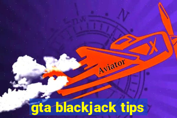 gta blackjack tips