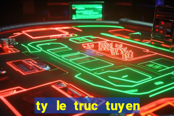 ty le truc tuyen bong da