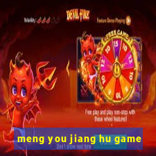 meng you jiang hu game