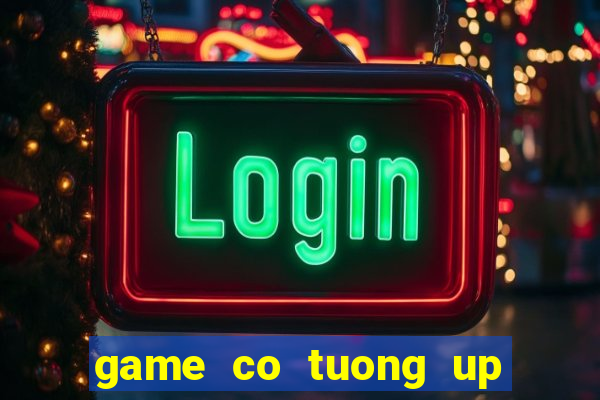 game co tuong up mien phi