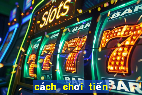 cách chơi tiến lên luôn thắng